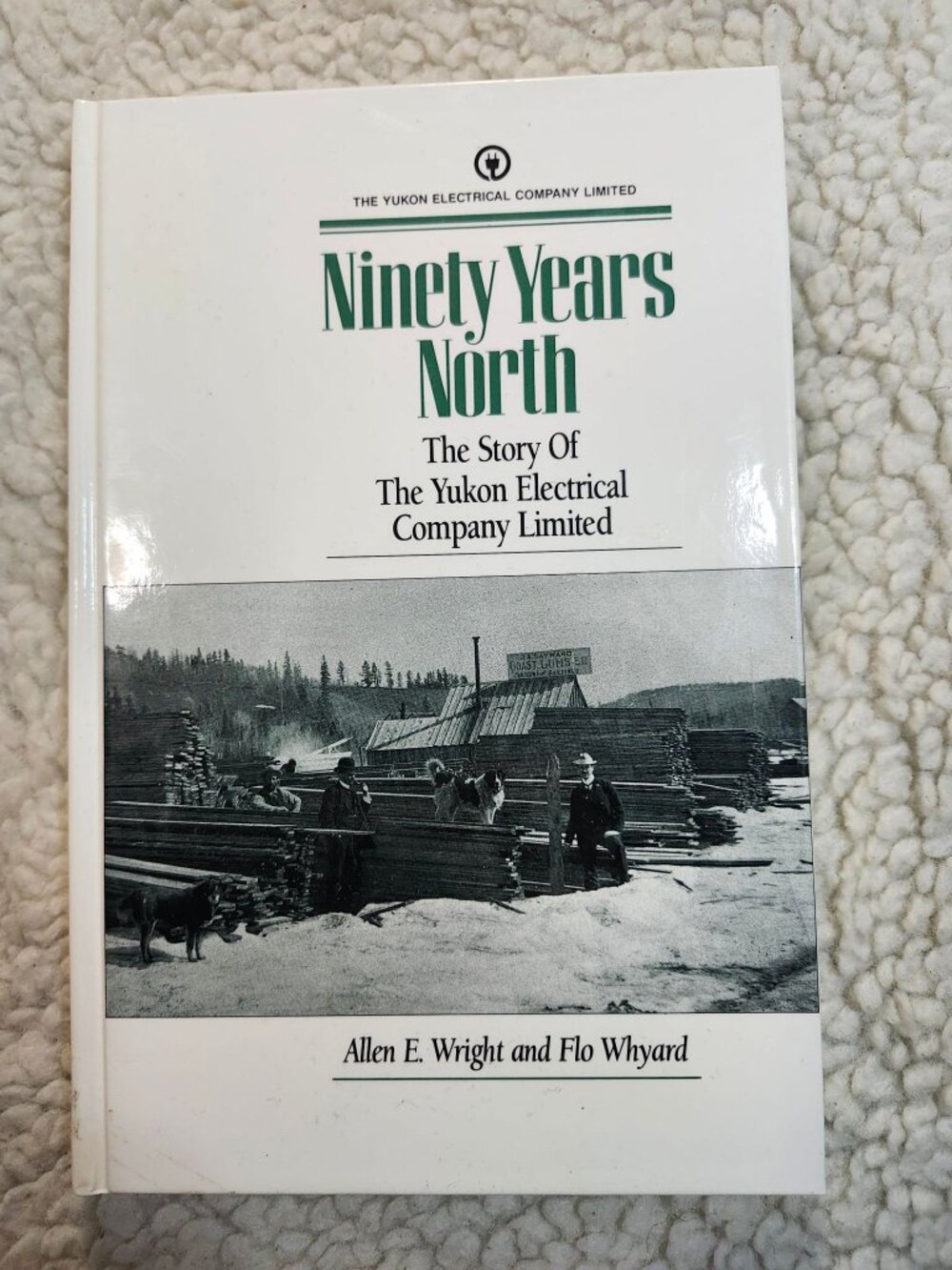 Ninety Years North Yukon Electrical Company Limited Wright Whyard Hardcover